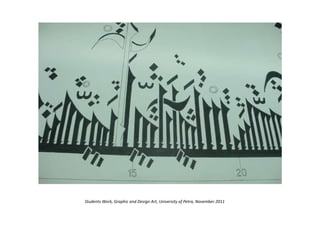 Students Work, Graphic and Design Art, University of Petra, November 2011
 