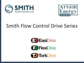 Smith Flow Control Drive Series
1
 