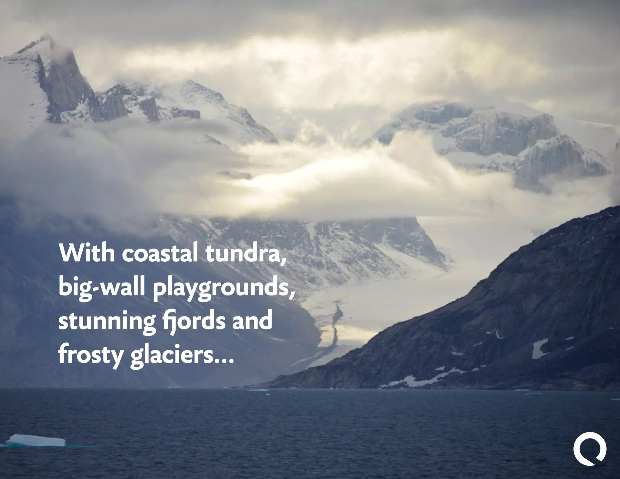 With coastal tundra,
big-wall playgrounds,
stunning fjords and
frosty glaciers…
 