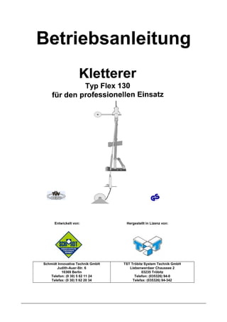 Betriebsanleitung




      Entwickelt von:              Hergestellt in Lizenz von:




Schmidt Innovative Technik GmbH   TST Tröbitz System Technik GmbH
       Judith-Auer-Str. 6            Liebenwerdaer Chaussee 2
          10369 Berlin                      03235 Tröbitz
    Telefon: (0 30) 5 62 11 24          Telefon: (035326) 94-0
    Telefax: (0 30) 5 62 20 34         Telefax: (035326) 94-342
 