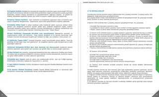 74 75
2.DURUMANALİZİ
2.DURUMANALİZİ
43.Engelsiz Kadıköy: Belediye’nin hizmetlerinin engellilerin erişimine uygun olarak engelli STK’ların
görüşlerini alarak dizayn edilmesi ve halkın bilinçlendirilmesi. Engelli vatandaşların sosyal yaşamdan
kopmadan, sokakta rahatça gezmelerini ve yaşayabilmelerini sağlayan, engelsiz ve yepyeni bir
Kadıköy. Belediyede engellilere yönelik spor birimi ile başarılı engelli sporcular yetiştirmek.
44.Sporun Tabana Yayılması: Spor merkezleri ve kulüplerine uygulanan vergi ve kiralarla spor
yapma maliyetinin dengelenmesi, düşürülmesi, spora daha geniş kitlelerin erişimini sağlamak.
45.Kadıköy Yelken İlçesi: 6 yelken kulübüne sahip Kadıköy’de yelken sporunun sembol haline
gelmesi için; İlköğretim okullarına seçmeli yelken dersi, bedensel engellilerin eşlikli, uzaktan
kumandalı teknelerle yelken sporu yapması, turizmin desteklenmesi ve yelkenin özendirilmesi için
Uluslararası 4-5 günlük yelken festivali, Fenerbahçe Burnu’nda “Yelken Müzesi”
46.Spor Politikaları Konusunda Kurumlar arası Koordinasyon: Belediye’nin garantör ve
organizasyonun sahibi rolü oynaması - Koşu, Bisiklet, Basketbol ve Su Sporları konusunda. Spor
kulüpleri arasında koordinasyon (engelli spor kulüpleri ve diğer spor kulüpleri, ortak yarışlar vs.)
47.Sahillerde “Yaşam Hakkı”: Güvenlik önlemleri, sosyal sorumlulukla yüzme eğitimi, ”Suya hiç
gitmemiş 50.000 kişiyi suya nasıl götürürüz?” vb. projelerle toplumu suyla buluşturmak ve suda
güvenliğini sağlamak.
48.Kentsel Dönüşümle Birlikte Spor Alanı Ayrılması için Savunuculuk: Kadıköy’de kentsel
yenileme yapılırken, spora yeterli alan ayrılması için gerekli takip ve savunuculuğun yapılması.
49.Spor İletişimi: Rol modeller, kulüplerden Belediye’ye bilgi akışı sağlanması, Kadıköy Spor Paneli,
FB stadına maç için gelenlere Kadıköy’ün tanıtımını yapmak, turizme kazandırmak, uluslarası maçlar
için gelen teknik direktör ve futbol takımının ağırlanması.
50.Kadıköy Spor Yapıyor: Ayda bir şehrin ana caddelerinden birinin spor için trafiğe kapatılıp,
bisikletçilere, patencilere, kaykaycılar, koşuculara vs. açılması.
51.Spor Kültürü Yaratma: Taraftar koçluğunun hayata geçmesi (Kadıköy Belediyesi Gönüllü Evleri
aracılığıyla)
52.Su Sporları Merkezi Kurulması: Kadıköy Gençlik Merkezi kullanılarak su sporlarıyla ilgili
faaliyetlerin tanıtılacağı, erişilebileceği merkez olarak değerlendirilmesi.
2.7 İÇ PAYDAŞ ANALİZİ
Stratejik plan hazırlık evresinin önemli safhalarından biri iç paydaş analizidir. İç paydaş analizi, tüm
değişkenler değerlendirilerek gerçekleştirilmiştir.
İlk iç paydaş analizi 7 Mayıs 2014 tarihinde üst yönetim ile gerçekleştirilmiştir. Bu çalıştayda stratejik
planın yöntemi ve süreci üzerinde durulmuştur.
9 Haziran 2014 tarihinde ikinci iç paydaş çalışması gerçekleştirilmiştir. Bu çalıştayda;
• Stratejik Plan hazırlama sürecinin iş akışı
• İç paydaşlarla durum analizi çalışması (swot analizi) ve örnek uygulama çalışması yapıldı.
• Misyon, vizyon ve temel ilkeler konularında çalışmalar gerçekleştirilmiştir.
•	 12 Haziran 2014 tarihinde üçüncü iç paydaş toplantısı yapılarak, toplantıda Kuruluş içi analizin
ilk aşaması olan kurumumuzun güçlü yönleri ve geliştirilmesi gereken yönleri belirlenmiştir.
•	 16 Haziran 2014 tarihinde dördüncü iç paydaş toplantısı yapılmıştır. Kuruluş içi analizin ikinci
aşaması olan kurumumuzun kontrolü dışında olan çevresel fırsat ve tehdit analiz çalışması ve
uygulanan memnuniyet anketinin değerlendirme sonuçları paylaşıldı.
•	 19 Haziran 2014 tarihinde misyon, vizyon, ilkeler ve Amaç-Hedef-Faaliyet belirlenmesi üzerinde
çalıştay gerçekleştirildi.
•	 26 Haziran 2014 tarihinde amaçların belirlenmesine yönelik kapsamlı bir çalıştay stratejik plan
çekirdek ekibiyle gerçekleştirildi.
•	 1 Temmuz 2014 tarihinde stratejik alanlara yönelik amaç belirleme çalışmasına devam edilmiştir.
•	 18 Temmuz 2014 tarihinde;
•Stratejik Plan çalışmalarında gelinen aşama,
•Paydaş analizlerinden çıkan ham veriler,
•Belirlenen Stratejik alan ve amaçlar,
•Stratejik hedef ve faaliyetlerin nasıl hazırlanacağı,
•Sonraki toplantılarda izlenecek yol haritası konuları konuşulmuştur.
•	 24 Temmuz 2014 tarihinde stratejik amaçların altında yer alacak hedefler belirlenmeye
başlanmıştır.
Stratejik alanların altında yer alan konulara göre ilgili müdürlükler gruplara ayrılmıştır. Amaca
uygun hedef belirleme çalışmaları gruplandırılan müdürlükler tarafından çıkarılmıştır. Belirlenen
hedefler dış paydaş çalışmalarından elde edilen veriler, beklentiler ışığında oluşturulmuştur.
4-8 Ağustos tarihleri arasında “Kurumsal Gelişim, Toplumsal Gelişim, Kentsel Gelişim ve Yapılanma,
Kentsel Gelişim ve Yapılanma, Kültürel ve Sanatsal Gelişim” alanlarına göre gruplandırılan
müdürlükler bir araya gelerek hedeflerin olgunlaştırılması ve ortaklaştırılması çalışmasını
gerçekleştirmiştir.
11-29 Ağustos arasında ise harcama birimleri tarafından hedefleri yerine getirmek üzere faaliyet
belirleme çalışmaları yapılmıştır.
 