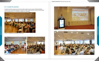 120 121
3.GELECEĞEBAKIŞ
3.GELECEĞEBAKIŞ
Ek. 3 : Stratejik Plan Çalışmaları
Stratejik planlama çalışmalarını katılımcılık ilkesi doğrultusunda yürüten Kadıköy Belediyesi,
halkımızın tüm kesimlerinin beklenti ve önerilerini tespit etmeye yönelik olarak yürütmüş olduğu
arama konferanslarına ait fotoğraflar aşağıda yer almaktadır.
Fotoğraf 12: Stratejik Plan Gençlik Çalıştayı 6 Temmuz 2014
Fotoğraf 13: Stratejik Plan Gençlik Çalıştayı 	 Fotoğraf 14: Stratejik Plan Gençlik Çalıştayı
Fotoğraf 15: Geniş Katılımlı Stratejik Plan Geliştirme 12-13 Temmuz 2014
Fotoğraf 16: Geniş Katılımlı Stratejik Plan Geliştirme 12-13 Temmuz 2014
 