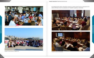 124 125
3.GELECEĞEBAKIŞ
3.GELECEĞEBAKIŞ
Fotoğraf 22: Karar Konferansı 23 Ağustos 2014
Fotoğraf 23: Karar Konferansı 23 Ağustos 2014
Dış paydaşlarımızla yapılan çalıştayların yanında, eş zamanlı olarak kurum içi çalıştaylarımız da
devam ettirilmiştir. Kurum içi çalıştaylara ait fotoğraflar aşağıda yer almaktadır.
Fotoğraf 24: Kurum İçi Grup Çalışması
Fotoğraf 25: Kurum İçi Grup Çalışması
 