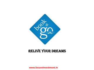 Relive Your Dreams www.SecureInvestment.In 