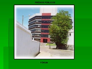 PRÉDIOS PÚBLICOS FÓRUM 