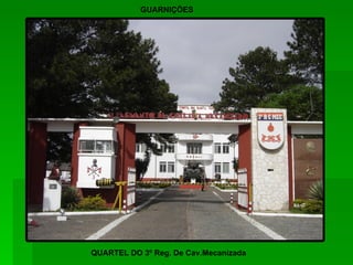 QUARTEL DO 3º Reg. De Cav.Mecanizada GUARNIÇÕES 