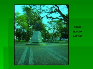 PRAÇA SILVEIRA MARTINS 