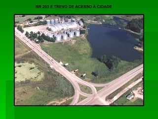 BR 293 E TREVO DE ACESSO À CIDADE   