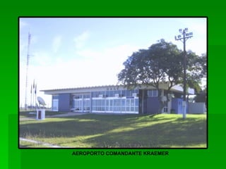 AEROPORTO COMANDANTE KRAEMER 