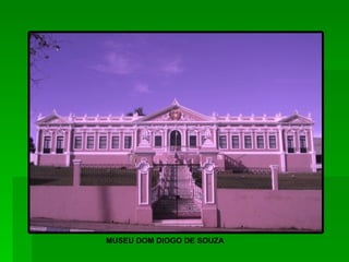MUSEU DOM DIOGO DE SOUZA 