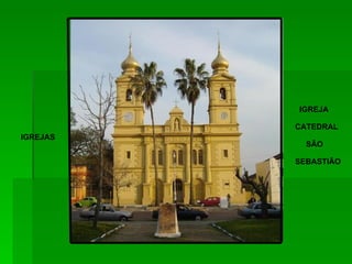 IGREJA CATEDRAL SÃO SEBASTIÃO IGREJAS 