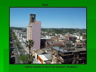 Edifício Avenida na Rua 07 de setembro ( Norte/Sul ) RUAS 