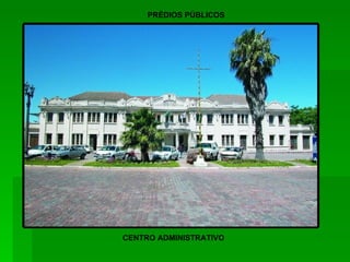 CENTRO ADMINISTRATIVO PRÉDIOS PÚBLICOS 