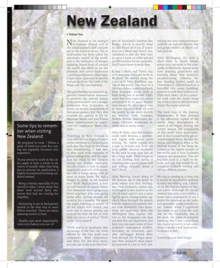 New Zealand is no stranger
to tourism. Almost 10% of
the island nation’s GDP and jobs
are in the tourism sector. The is-
land-nation has been called the
adventure capital of the world,
and is the birthplace of bungee
jumping. People from all around
the world also flock to see the
dramatic and varied landscapes
– and for good reason; these land-
scapes have appeared in movies
and productions like Lord of the
Rings and The Last Samurai.
The government has pursued ag-
gressive conservation measures
to preserve the natural beauty
of its environment and a unique
ecosystem. New Zealanders, or
Kiwis, are mostly descendants of
European settlers, but they also
treasure the culture of the in-
digenous Maori, and you’ll have
many opportunities to experi-
ence the communal Maori life-
style.
Travelling to New Zealand is
easy,withseveralflightsflyingto
either Auckland or Christchurch
each day. The flight to Auckland
was breathtaking. I had nev-
er seen such wide expanses of
green rolling hills, and the sight
had me stuck to the window
during our descent. Auckland,
the city of sails, is New Zealand’s
largest city, and 70% of the coun-
try calls it home, along with al-
most as many boats. We had a
budget in mind, so we booked
into BASE Backpackers, a hos-
tel well located on Queen Street.
Our roommate was a gregarious
Swiss engineer who was going
home after cycling around the
country for 2 months. We spent
the night listening to stories of
all the places he’s visited, and
even one of almost getting run
over on his bike. He left us with
only one piece of advice: “Don’t
cycle.” On to plan B.
While you’re in Auckland, take
advantage of the free city tours
offered by the two main tour
companies: Kiwi Experience
and Stray NZ. For $100 more,
you also get to do your first bun-
gee off Auckland’s Harbour Bay
Bridge, which is exactly what
we did. Please do it too. If you’re
here on a Work and Travel visa,
Auckland is also the best time
to open a bank account and get
an IRD number for tax purposes.
You’ll need these to work here.
It was a Work and Travel trip,
so it was time for some work to
be done! We moved along the
coast to Te Puke, Kiwifruit cap-
ital of the world. The once in a
lifetime chance to pick and pack
New Zealand’s iconic fruit is
hard work, but it doesn’t really
seem that way, especially when
surrounded by so much beauty
(and sheep). It’s also a great way
to meet travelers from all over
the world. In one short month,
we worked with Germans,
French, British, Malaysians, Ko-
reans, Chileans, Americans, Is-
raelis, and so many more.
After Te Puke, start the journey
south with Rotorua, a geother-
mal region with steam vents
dotting the entire region. It’s
a sigh to behold, and there are
even public thermal footbaths
in the park to ease your feet af-
ter a long walk. Don’t forget to
try out Zorbing; Ever dream of
climbing into a giant plastic ball
and rolling violently down a
hill? Check.
After Rotorua, travel down to
the bottom tip of the north is-
land, where you find Welling-
ton, New Zealand’s capital city.
Wellington is also known as the
city of wind, and it’s not a name
lightly given. Strong winds reg-
ularly blow through the streets,
and the region is beautifully dot-
ted with windmills. Two attrac-
tions are must-sees. First, the
Wellington Zoo; regular visi-
tors to the Singapore zoo may
not find this zoo impressive, but
here you can meet some of New
Zealand’s endangered wildlife,
including an extremely ador-
able one-legged Brown Kiwi
bird. Second, the Te Papa muse-
um; New Zealand’s most popu-
lar museum is a joy to visit, con-
taining not only comprehensive
exhibits on natural history, but
also great exhibits on Maori cul-
ture and art.
After Wellington, it’s only a
short ferry to South Island,
where you can work in the vine-
yards of Blenheim. Spend some
time pruning grapevines and
learning about New Zealand’s
award-winning wineries be-
fore heading further south to
Christchurch. Christchurch is a
beautiful city, many buildings
preserved with their colonial ar-
chitecture intact. Go for a peace-
ful walk with the ducks along
the river, or join in the festivities
of one the many carnivals.
The next stop is the famous
Queenstown. If New Zealand
is the adventure capital of the
world, then Queenstown is
where it all began. During the
winter season, the population
of this small town quadruples,
and in fact I could barely get ac-
commodation there. Besides the
skiing and bungees, there is the
Milford Sound. It has been de-
scribed as the eighth wonder of
the world, and is New Zealand’s
number one attraction. This un-
touched fjord is a sight to be-
hold, and any trip would be in-
complete without visiting and
taking a billion photos.
My trip is coming to a close, but
it would be incomplete without
at least one hiking trip. I decid-
ed on the Travers-Sabine in Nel-
son Lakes. Although it’s incon-
venient (the only town within 4
hours has a population of 50), I
prefer the isolation on my treks,
and generally avoid crowded ar-
eas. Indeed, when I registered
my intent to go, I was the only
one on the mountain, and at
the peak, the sense of isolation
knowing that I was 3 days from
the closest person is a rare expe-
rience I doubt I will have anoth-
er chance to feel.
Some trips you don’t forget.
Some tips to remem-
ber when visiting
New Zealand:
-Be prepared to cook – When a
plate of fried rice costs $10, eat-
ing out regularly becomes very
expensive.
-If you intend to work in the cit-
ies, apply at least 3 weeks in ad-
vance; it usually takes that long
just to process an application. I
highly recommend working out-
doors instead.
- Bring a friend, especially if you
intend to hike. I went alone, but
there were several hairy mo-
ments that had me cursing my
stupidity.
- Slumming it out in backpacker
hostels is the best way to meet
fellow travelers. There are many
amazing stories to hear.
- Finally, and most importantly,
visit every bakery you see =D
■ Tobias Yeo
the blue and gold 39
Blue & Gold 11 Sat 23-10-2010 1300h.indd 39 23/10/2010 3:14PM
 