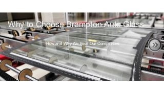 Why to Choose Brampton Auto Glass
How and Why We Beat Our Competitors
 