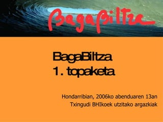 BagaBiltza  1. topaketa Hondarribian, 2006ko abenduaren 13an Txingudi BHIkoek utzitako argazkiak 
