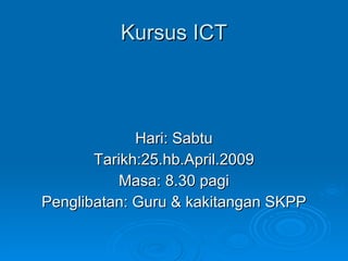 Kursus ICT ,[object Object],[object Object],[object Object],[object Object]