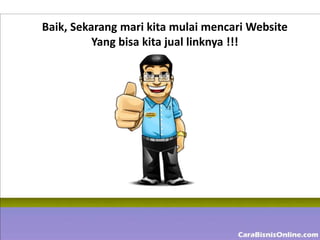 Baik, Sekarang mari kita mulai mencari Website
          Yang bisa kita jual linknya !!!
 