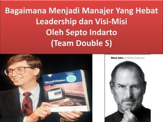 Bagaimana Menjadi Manajer Yang Hebat Leadership dan Visi-Misi Oleh Septo Indarto (Team Double S)  