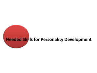 Needed Skills for Personality Development
 