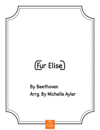 {Fur Elise}
By Beethoven
Arrg. By Michelle Ayler
 