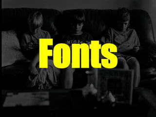 Fonts
 