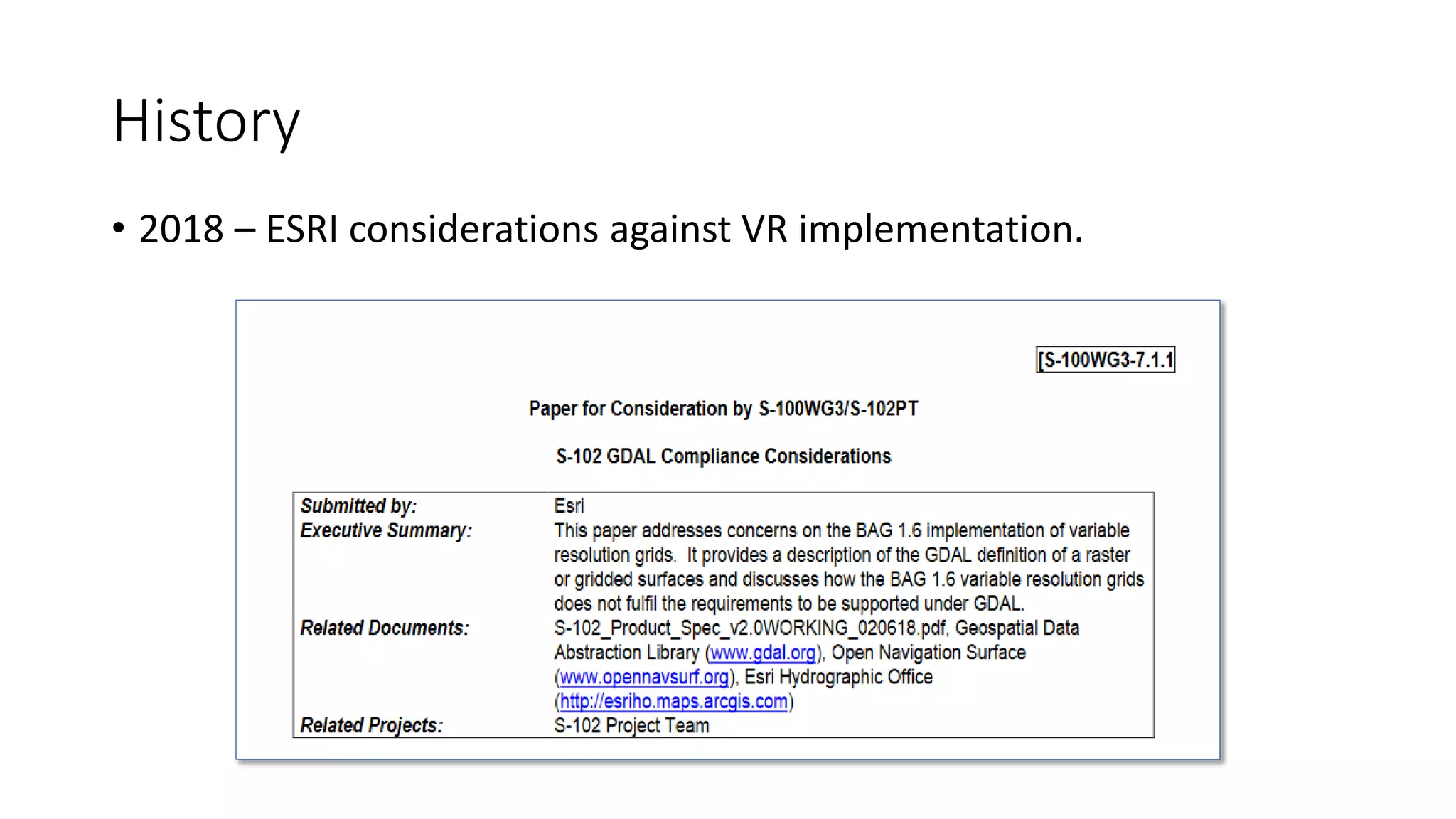 History
• 2018 – ESRI considerations against VR implementation.
 