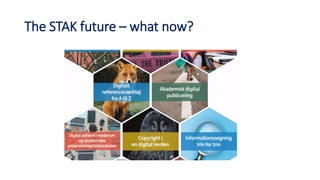 The STAK future – what now?
 
