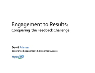 David	
  Priemer	
  
Enterprise	
  Engagement	
  &	
  Customer	
  Success	
  
 