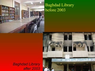 Baghdad Library before 2003 Baghdad Library after 2003 