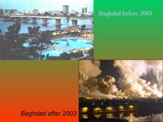 Baghdad before 2003 Baghdad after 2003 