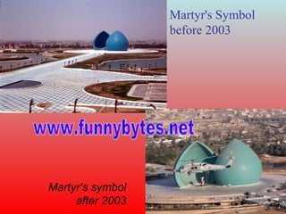 Martyr's Symbol before 2003 Martyr’s symbol after 2003 www.funnybytes.net 
