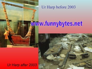 Ur Harp before 2003 Ur Harp after 2003 www.funnybytes.net 