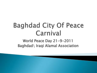 Baghdad City Of Peace Carnival World Peace Day 21-9-2011 BaghdadIraqi Alamal Association  