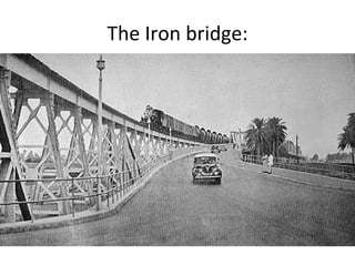 The Iron bridge: 