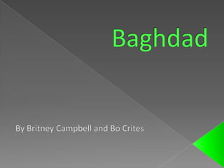 Baghdad By Britney Campbell and Bo Crites 