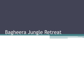 Bagheera Jungle Retreat
 