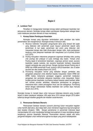 Pusat Kebijakan dan Manajemen Kesehatan FK UGM | Hasil Sementara Penelitian, Juli 2014 4 
Skenario Pelaksanaan JKN : Sebua...