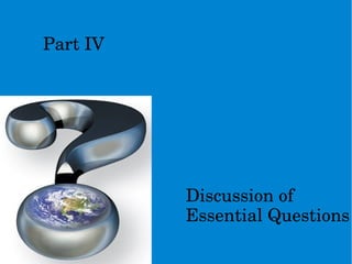 PartIV
Discussionof
EssentialQuestions
 