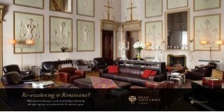 Re-awakening or Renaissance? 
Wake up e very morning to a w ork of ar t. And go on dreaming. 
Risvegliati ogni gior no in un’opera d ’arte. E continua a sognar e. 
 