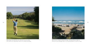 54 55 
Play golf amidst the dramatic views of one of the world’s most scenic courses. 
Giocate a golf in uno dei campi più belli al mondo con vista mozzafiato sull’arcipelago . 
Bask in the sun on the silken sand beaches, the magic of the Tuscan Maremma behind you. 
Sdraiatevi sotto il sole sulle spiagge di sabbia di seta, la magia della Maremma toscana alle vostre spalle. 
 