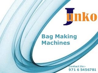 Page 1
Bag Making
Machines
Contact Us:-
971 6 5456781
 