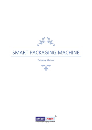 SMART PACKAGING MACHINE
Packaging Machine
 