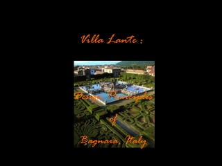 Villa Lante :



Design Principles
       of
 Bagnaia, Italy
 