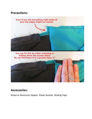 Precautions:
Accessories:
Nickel or Aluminum Zippers. Plastic buckles. Binding Tape.
 