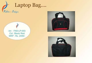 Laptop Bag….
Art : FND-LP-003
Col : Black/ Red
MRP : Rs. 2499/-
 