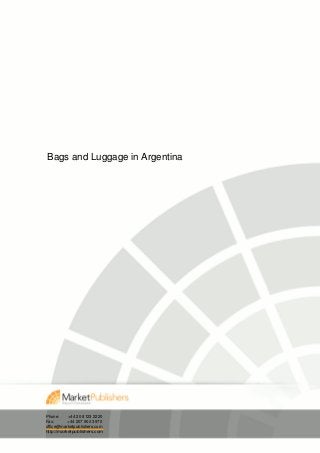 Bags and Luggage in Argentina




Phone:     +44 20 8123 2220
Fax:       +44 207 900 3970
office@marketpublishers.com
http://marketpublishers.com
 