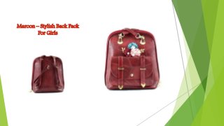 Maroon – Stylish Back Pack
For Girls
 