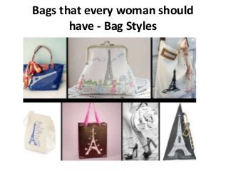 Bags that every woman should
have - Bag Styles
 