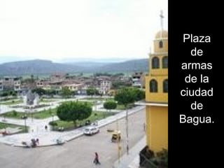 Plaza de armas de la ciudad de Bagua. 